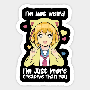 I'm Not Weird I'm Just More Creative Sticker